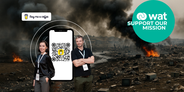 WAT's Blog: Help Us Build a Future Without E-Waste
